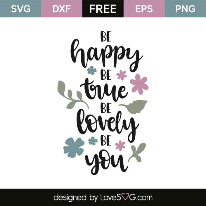 Be Happy Be True Be Lovely Be You SVG Cut File | Lovesvg.com