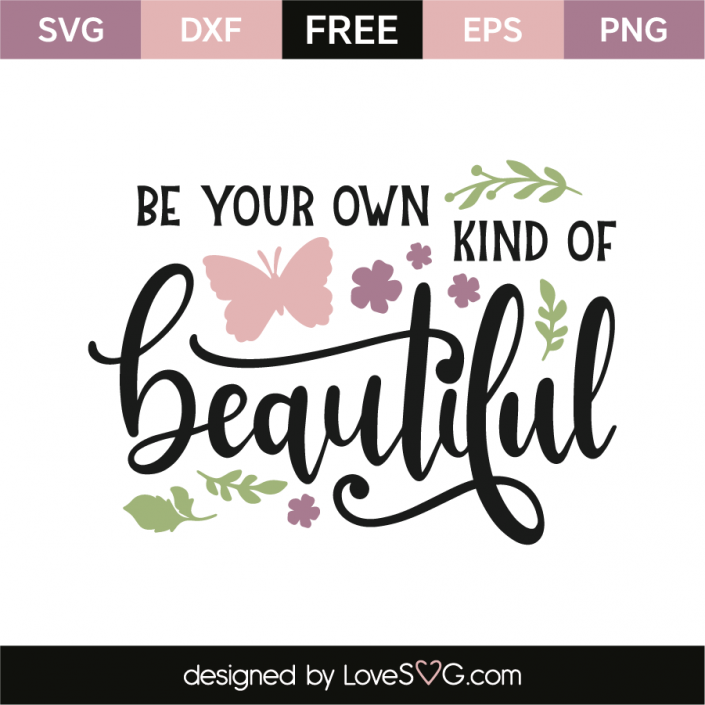 Be your own kind of beautiful | Lovesvg.com