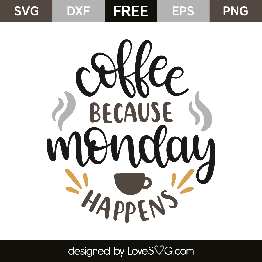 Coffee because monday happens | Lovesvg.com