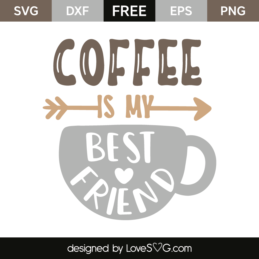 Coffee is my friend | Lovesvg.com