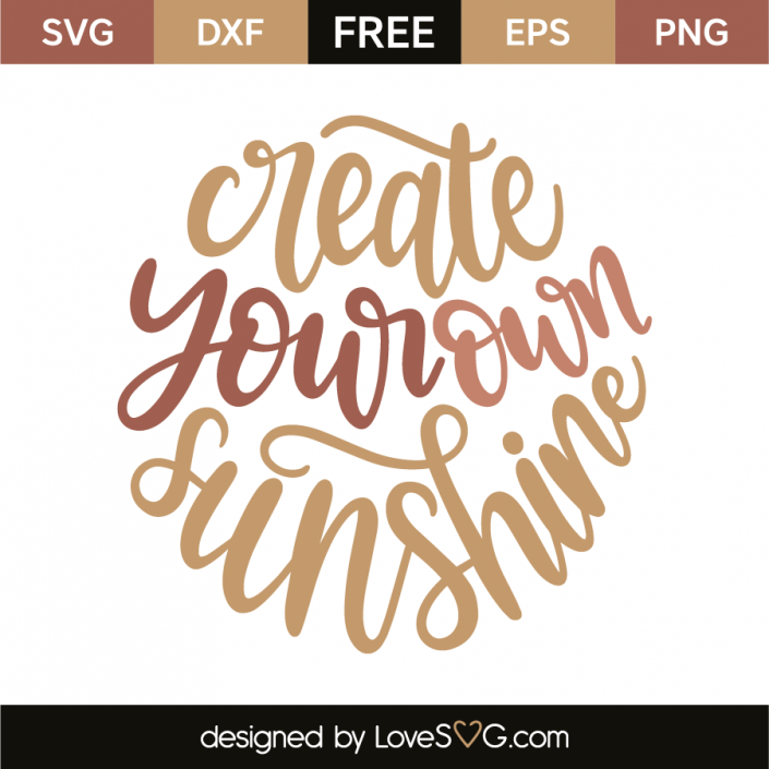 Download Create your own sunshine | Lovesvg.com