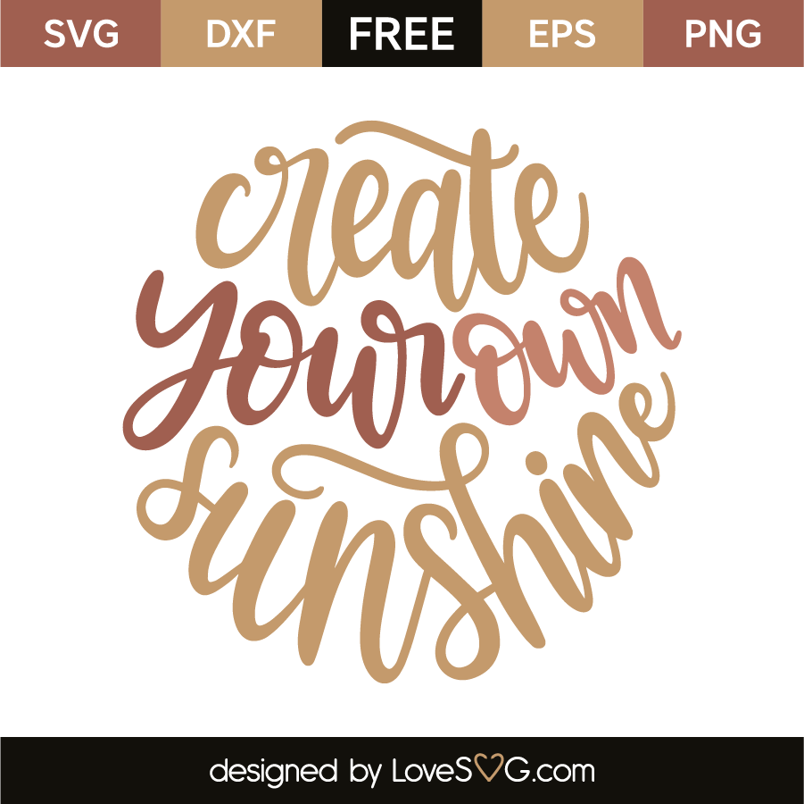 Download Create your own sunshine | Lovesvg.com