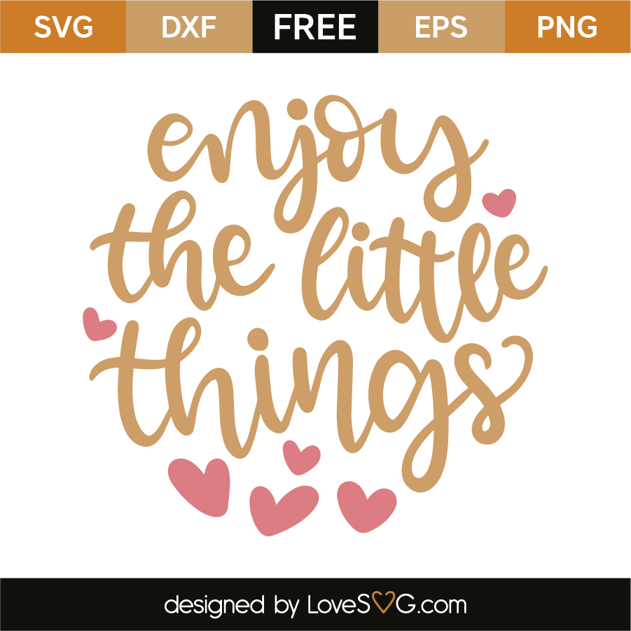 Enjoy the little things | Lovesvg.com