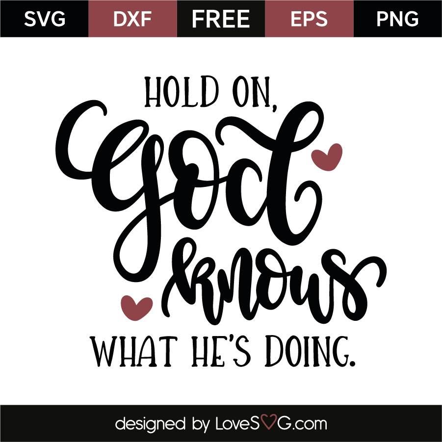 Download Hold on, god knows what he's doing | Lovesvg.com
