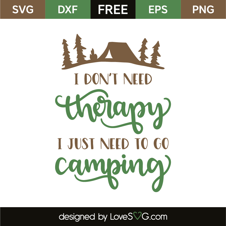 Download I don't need therapy I just need to go camping | Lovesvg.com