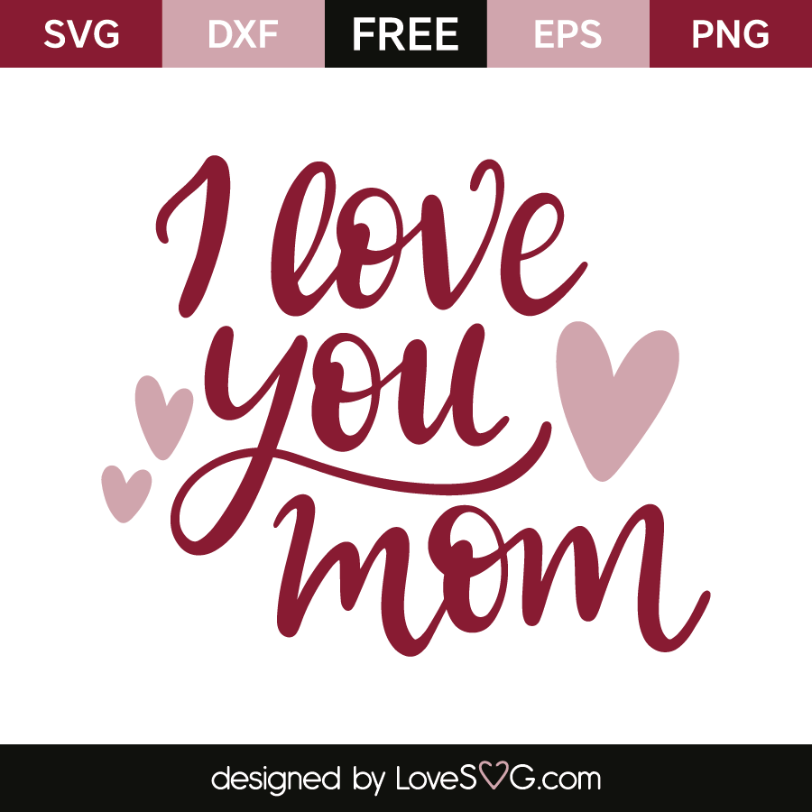 Free Free 285 I Love You Mom Svg Free SVG PNG EPS DXF File