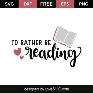 I'd rather be reading | Lovesvg.com