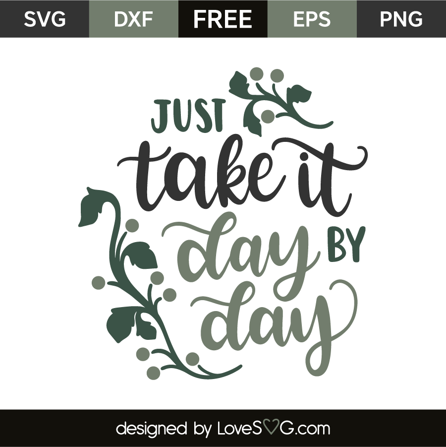 Download Just take it day by day | Lovesvg.com