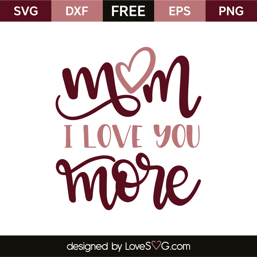 Download Mom I love you more | Lovesvg.com