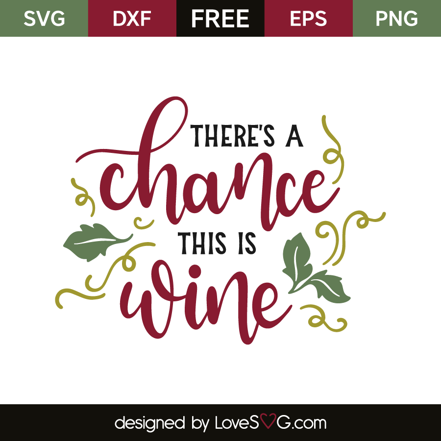 Download There's a chance this is wine | Lovesvg.com
