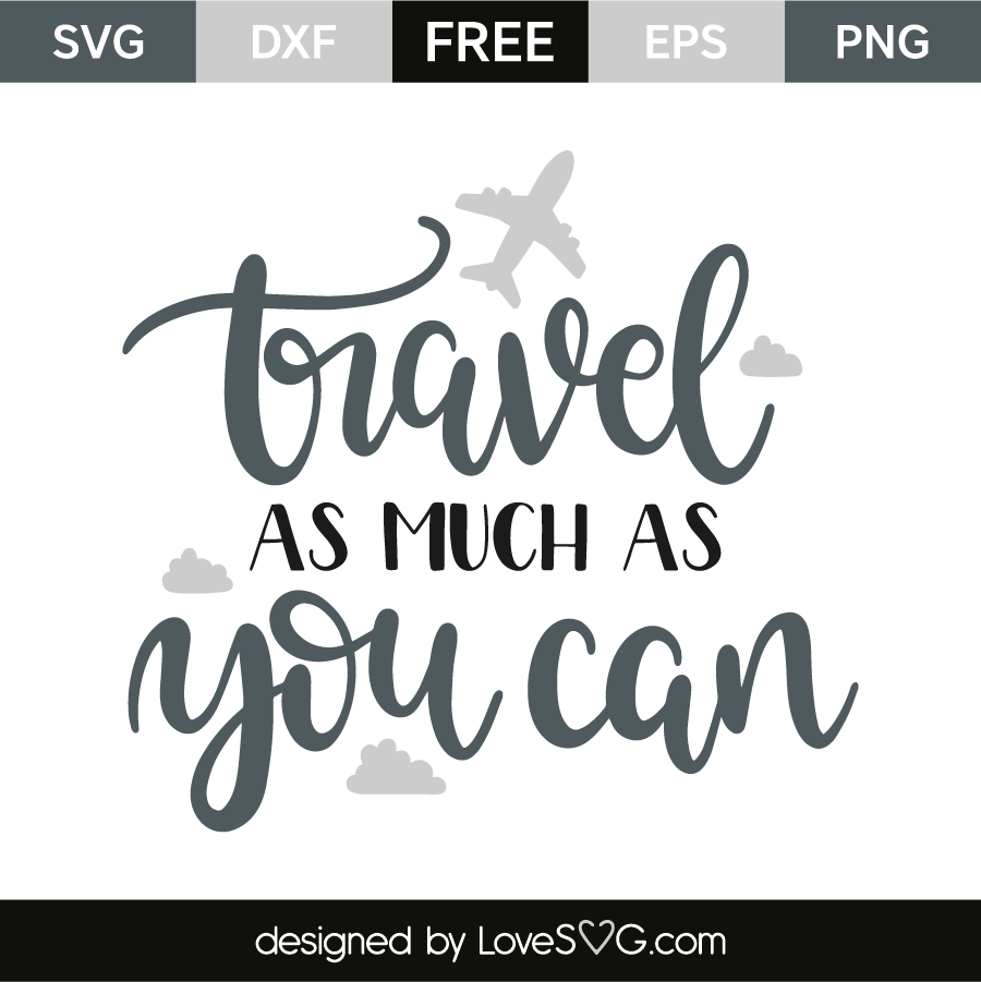 Download Travel as much as you can | Lovesvg.com