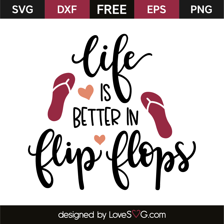 Download Life is better in flip flops | Lovesvg.com