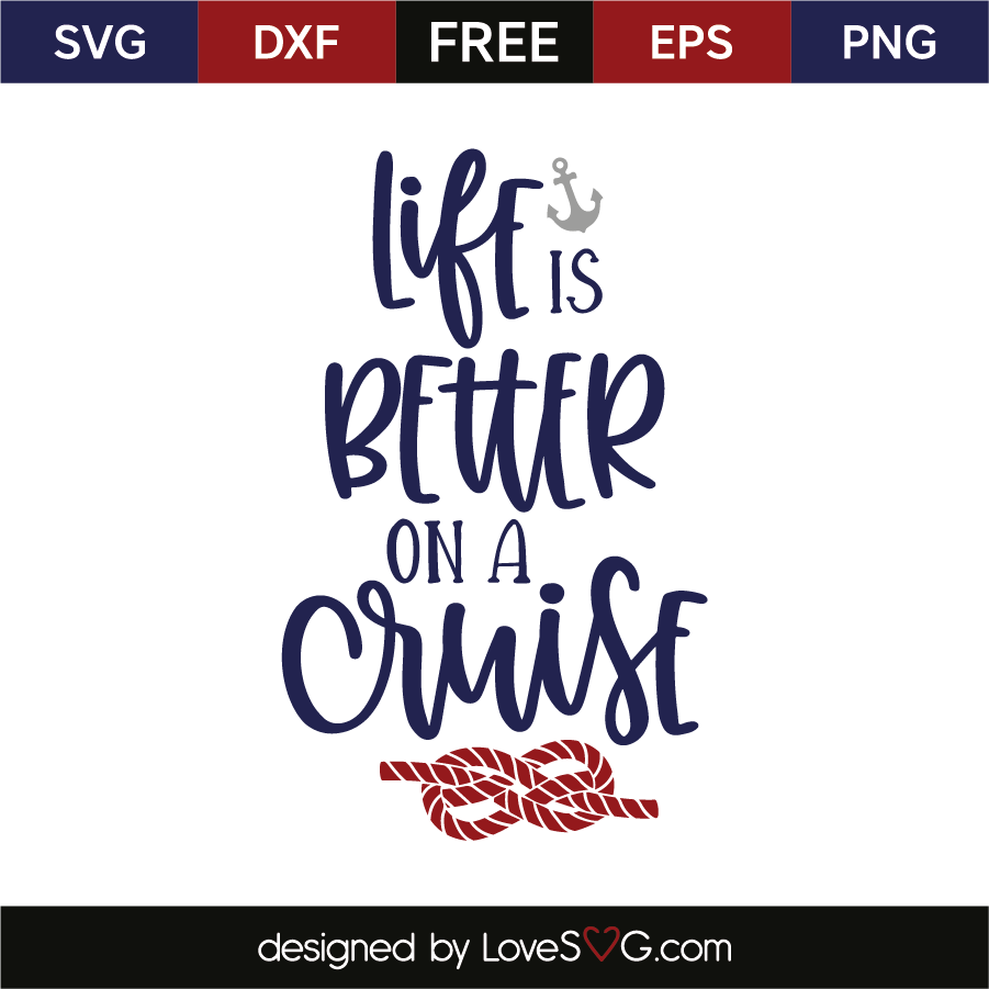 Download Life is better on a cruise | Lovesvg.com