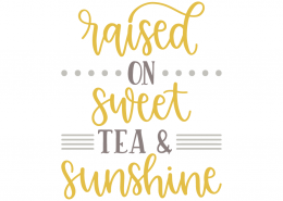 Free Free 265 Raised On Sweet Tea And Sunshine Svg SVG PNG EPS DXF File