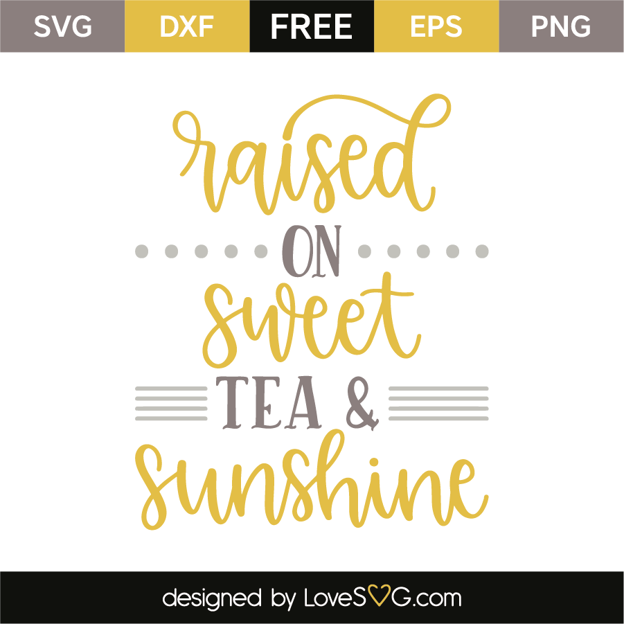 Raised on sweet tea and sunshine | Lovesvg.com