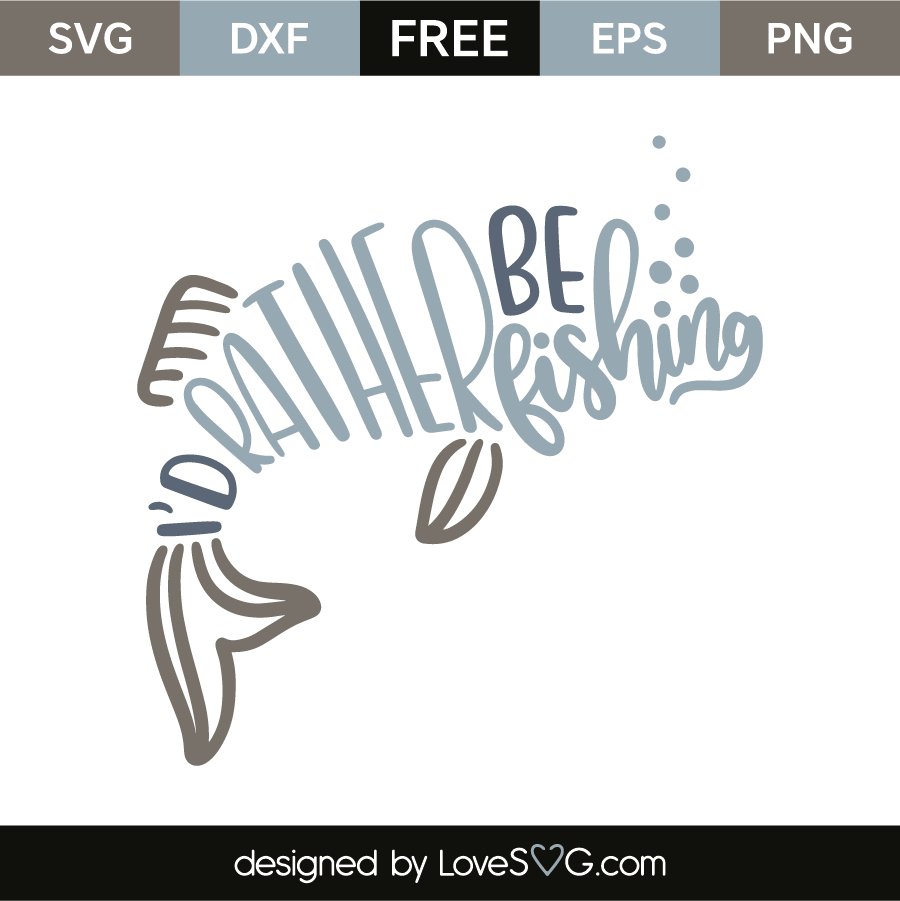 Free Free 338 I&#039;d Rather Be Fishing Svg Free SVG PNG EPS DXF File