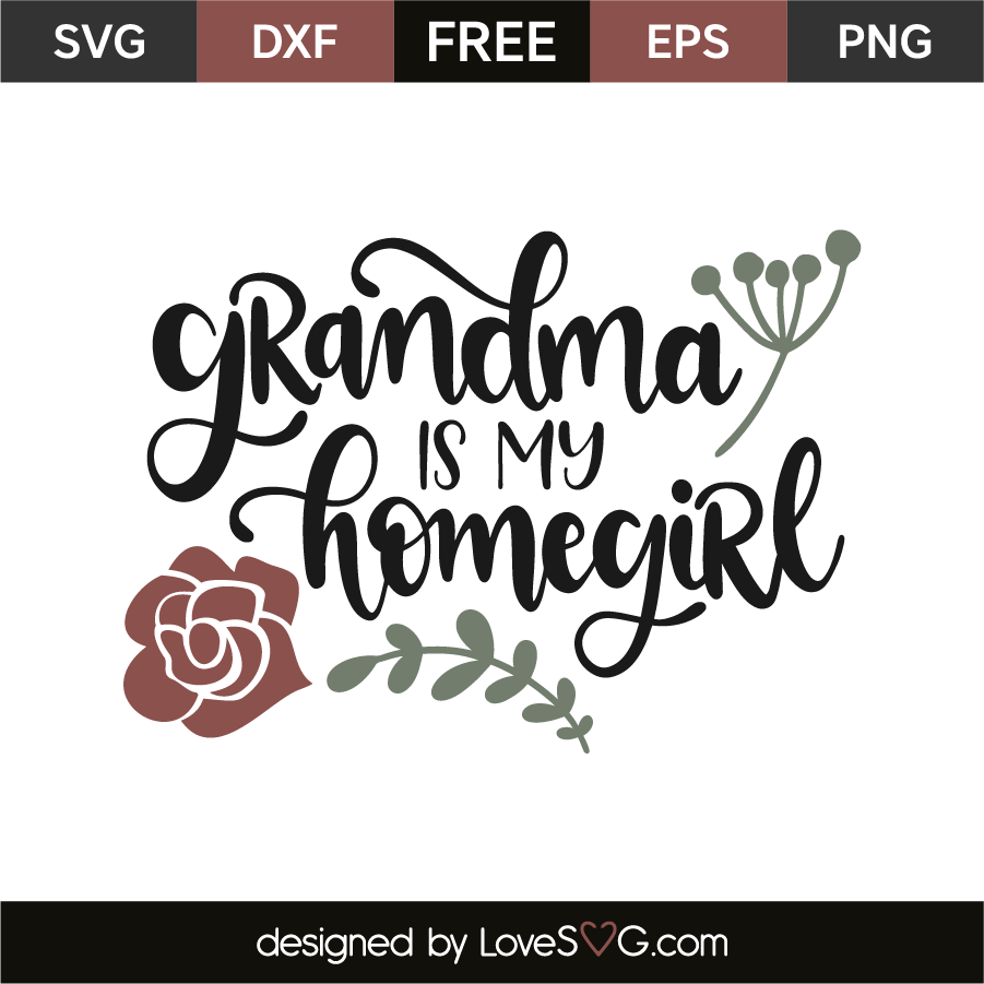 Download Grandma is my homegirl | Lovesvg.com