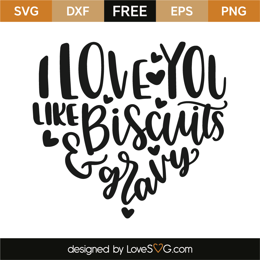 Download I love you like biscuits and gravy | Lovesvg.com