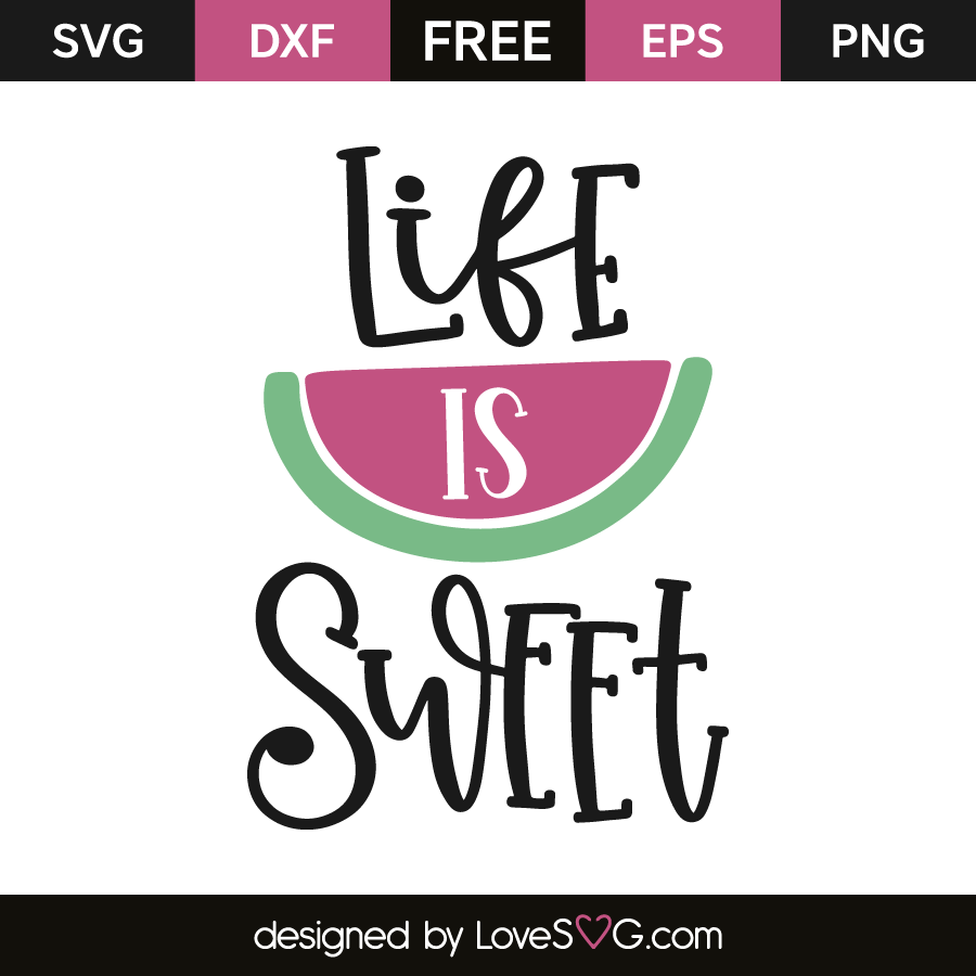 Download Life is sweet | Lovesvg.com
