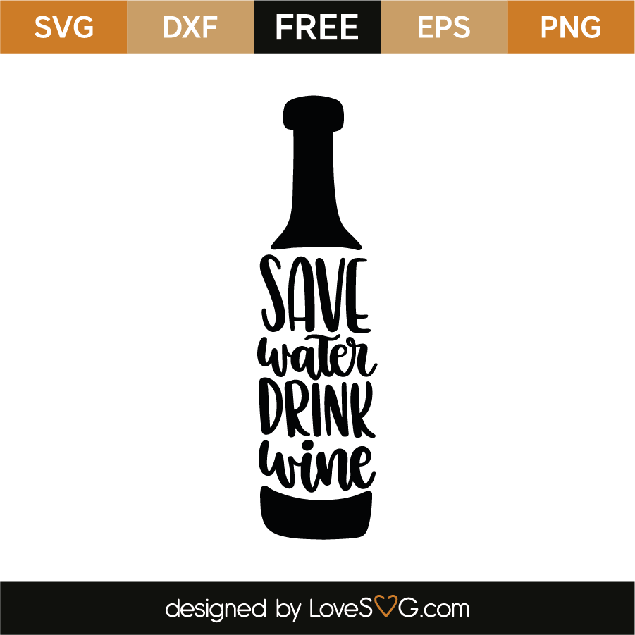 Download Save water drink wine | Lovesvg.com