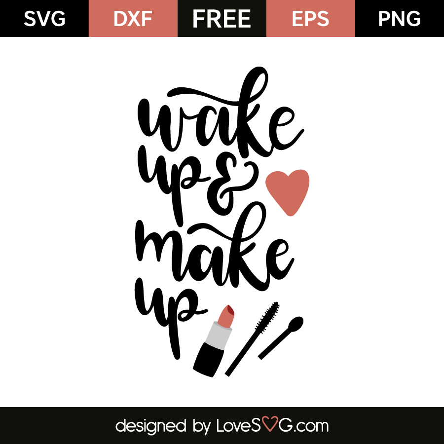 Wake up & make up | Lovesvg.com