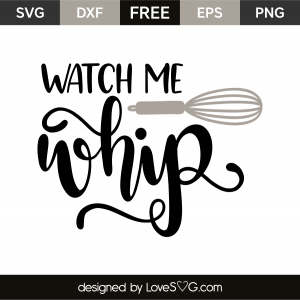 Watch me whip | Lovesvg.com