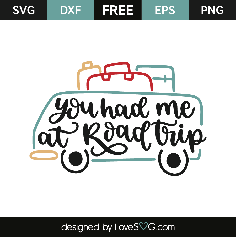 You had me at road trip | Lovesvg.com