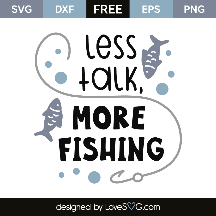Download Less talk, more fishing | Lovesvg.com