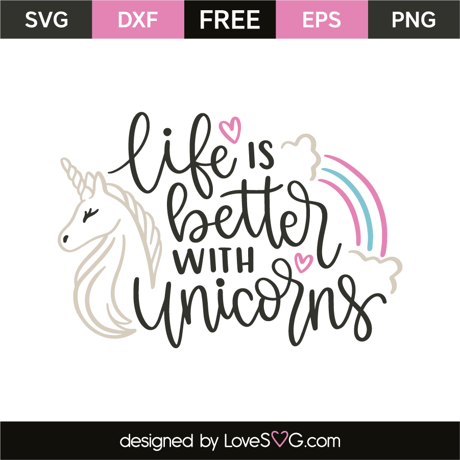Download Life is better than unicorns | Lovesvg.com