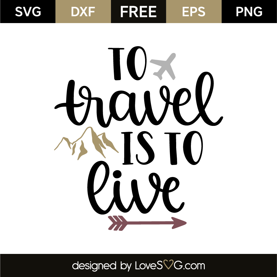 Download To travel is to live | Lovesvg.com