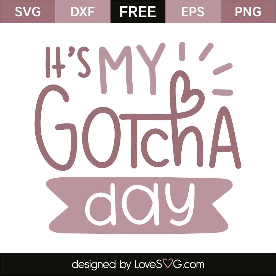 it-s-gotcha-day-lovesvg