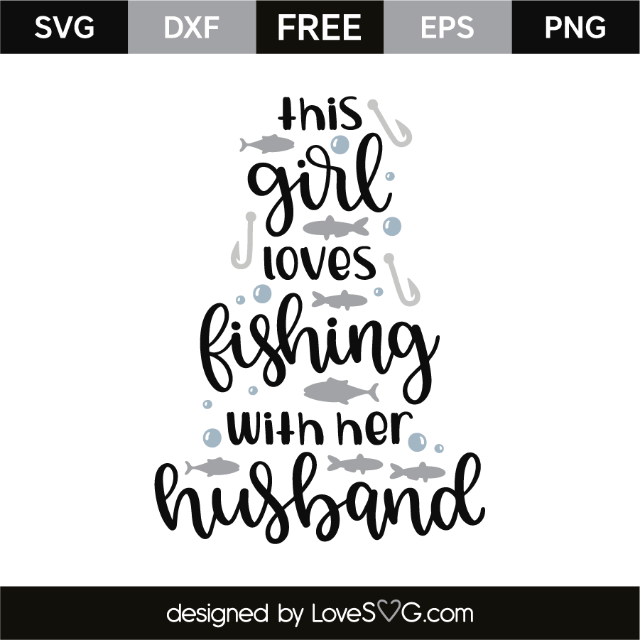 This girl loves fishing with her husband | Lovesvg.com