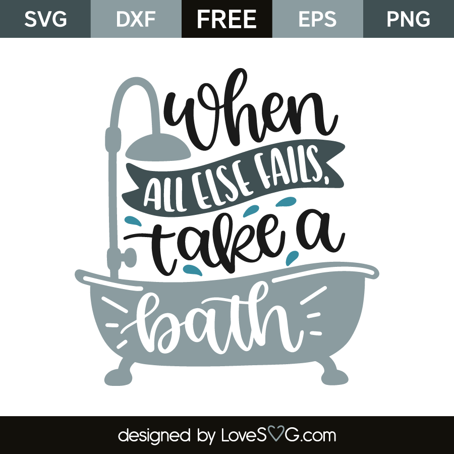 Download When all else fails, take a bath | Lovesvg.com
