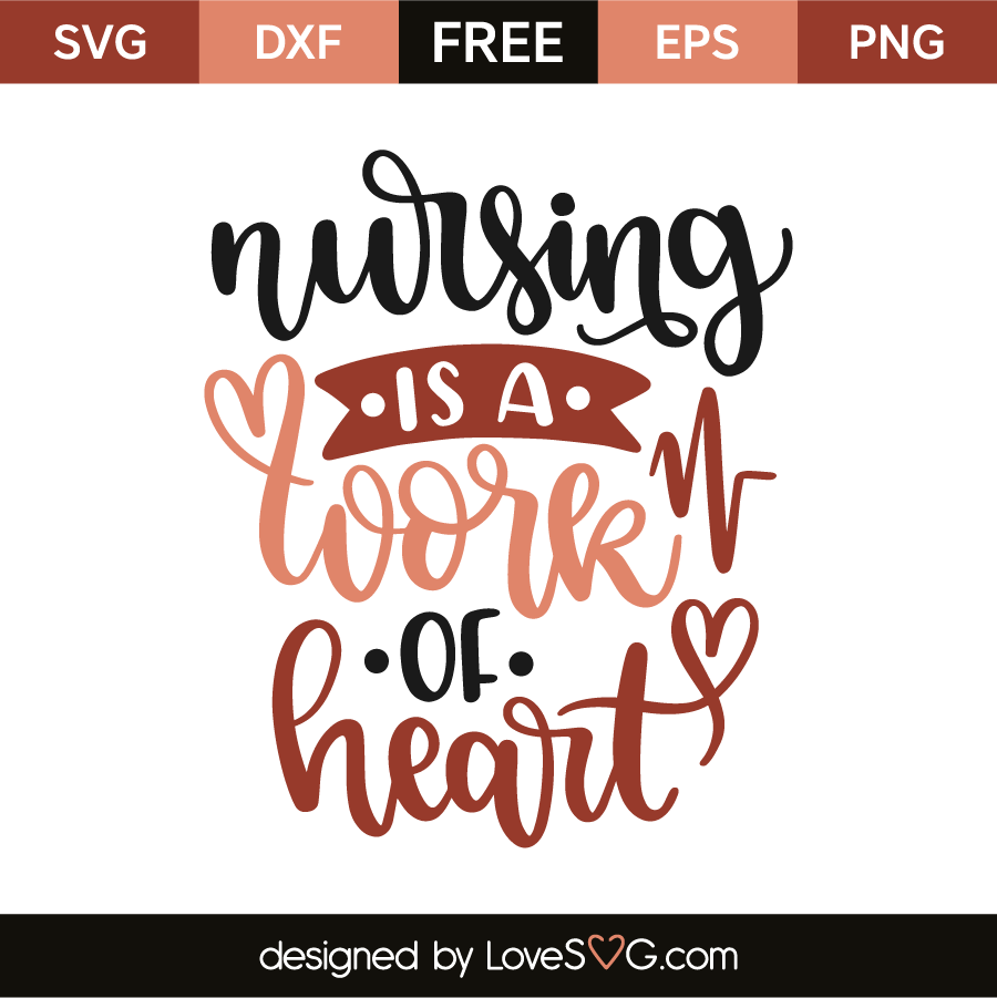 Download Nursing is a work of heart | Lovesvg.com