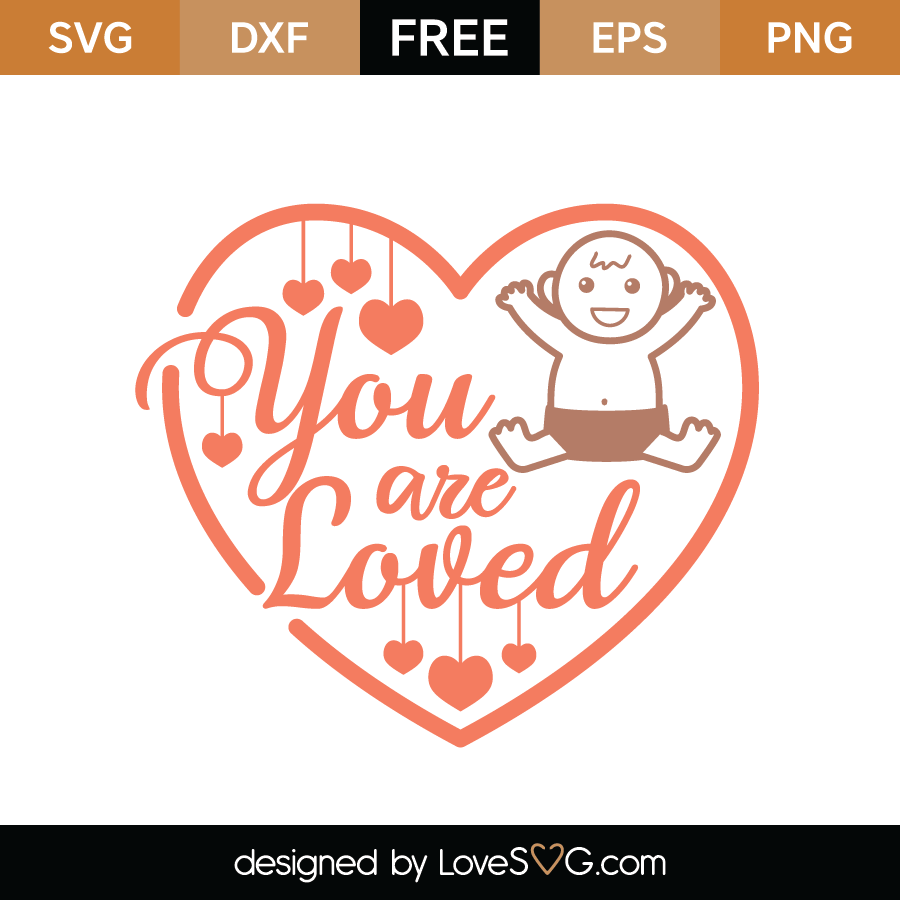 Free You Are Loved SVG Cut File | Lovesvg.com