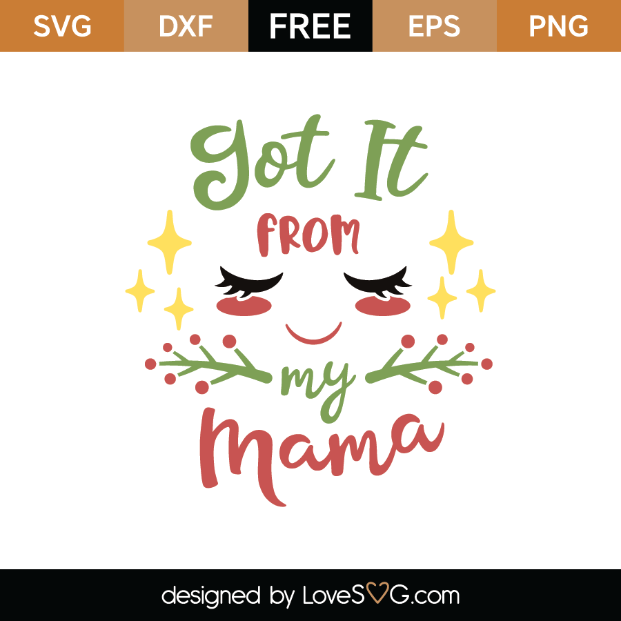 Free Got It From My Mama SVG Cut File Lovesvg free-got-it-from-my-mama-svg-cut-file-lovesvg
