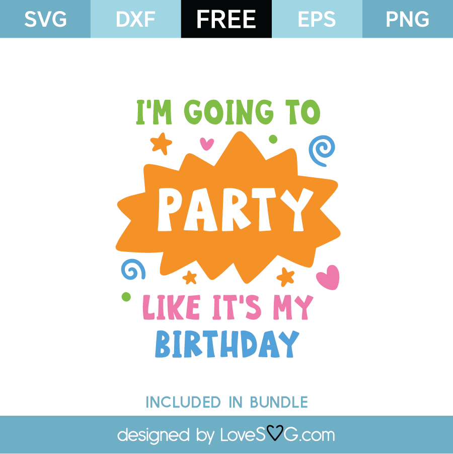 Download Free I'm Going To Party Like It's My Birthday SVG Cut File | Lovesvg.com