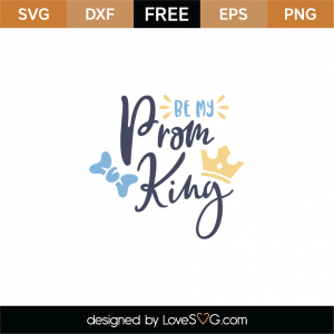 Free Be My Prom King SVG Cut File | Lovesvg.com