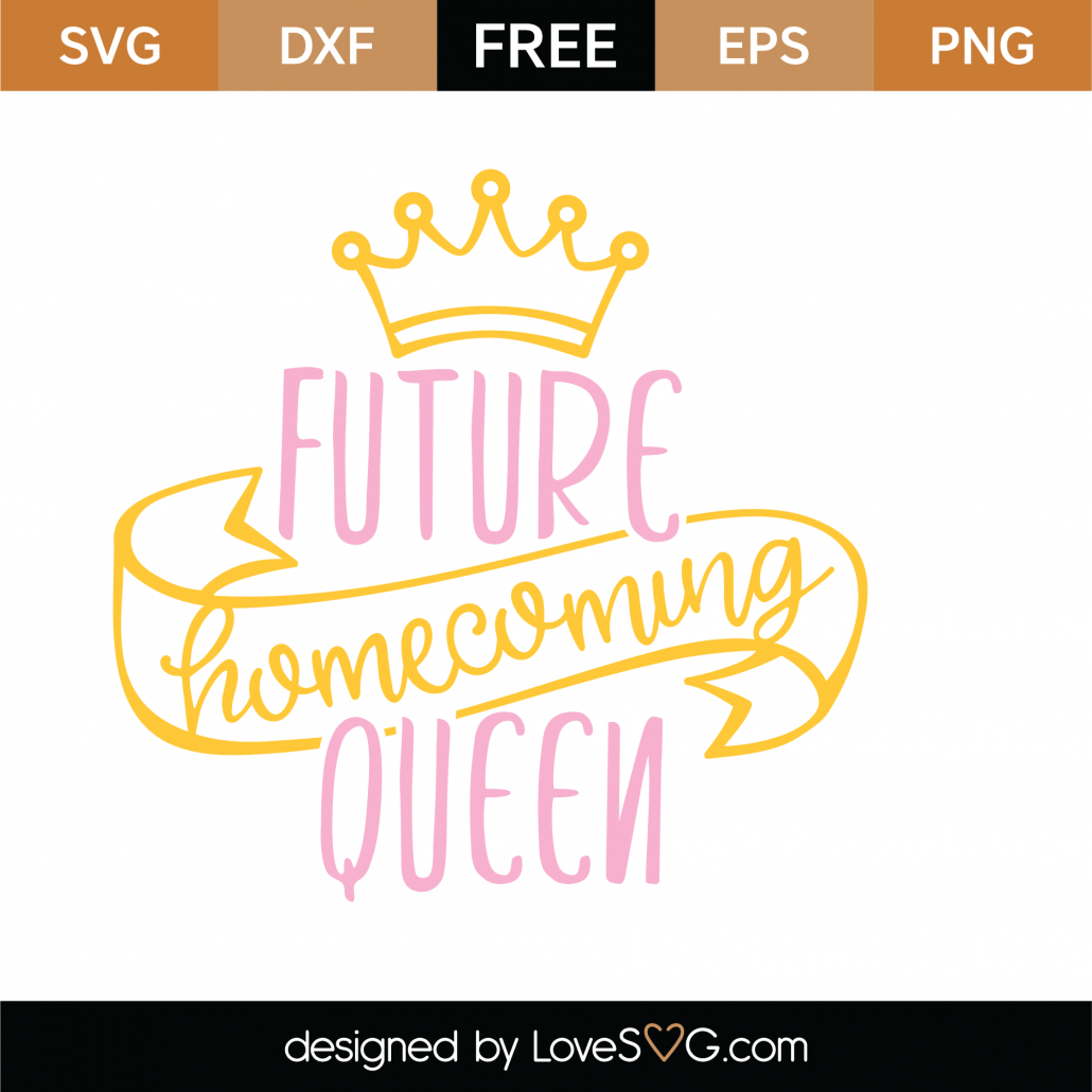 Download Free Future Homecoming Queen SVG Cut File | Lovesvg.com