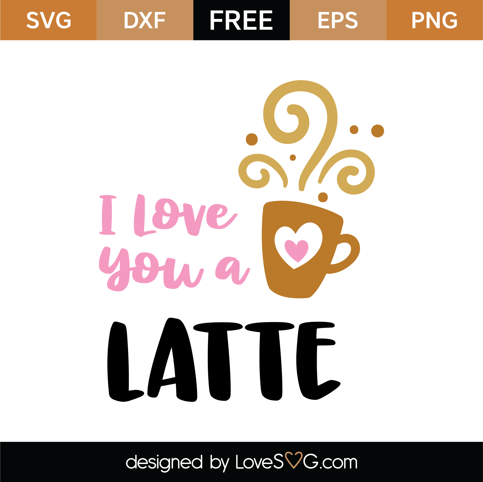 Free I Love You A Latte SVG Cut File | Lovesvg.com