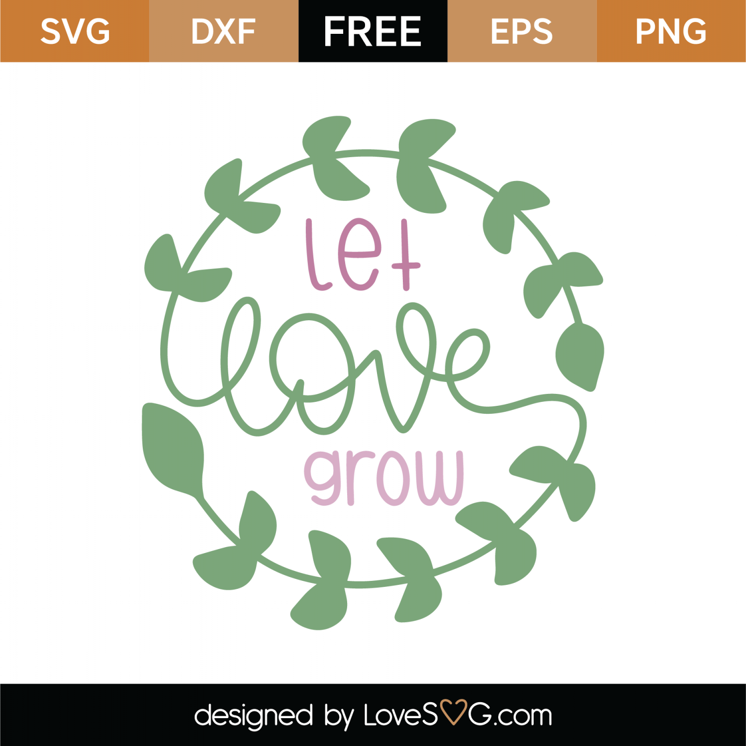Download Free Let Love Grow SVG Cut File | Lovesvg.com