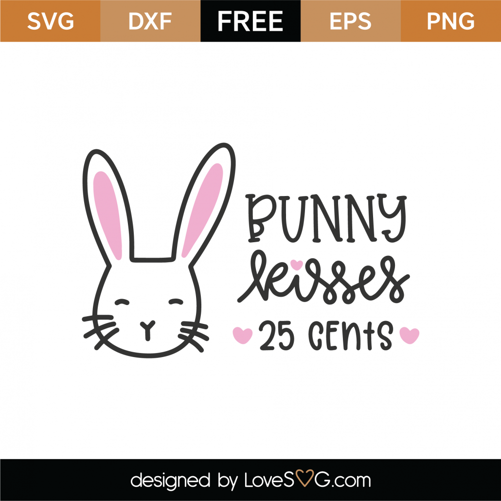 Free Bunny Kisses 25 Cents SVG Cut File | Lovesvg.com