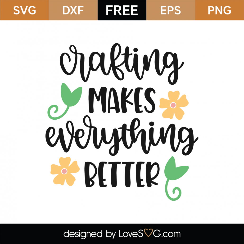 Download Free Crafting Makes Everything Better SVG Cut File ...