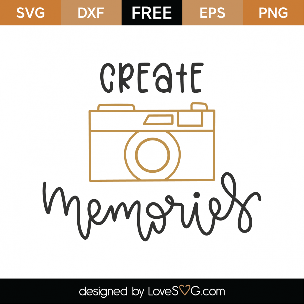 Free Create Memories SVG Cut File | Lovesvg.com