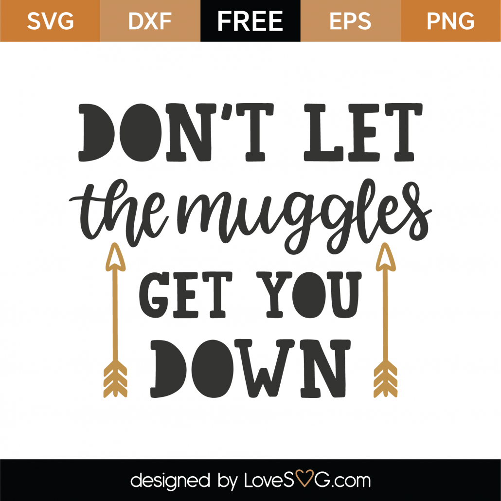 free-don-t-let-the-muggles-get-you-down-svg-cut-file-lovesvg