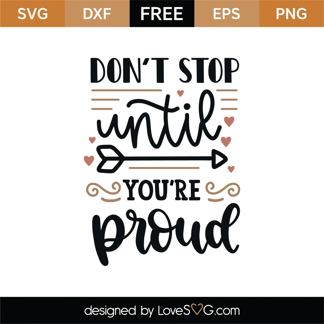 Free Don't Stop Until You're Proud SVG Cut File | Lovesvg.com