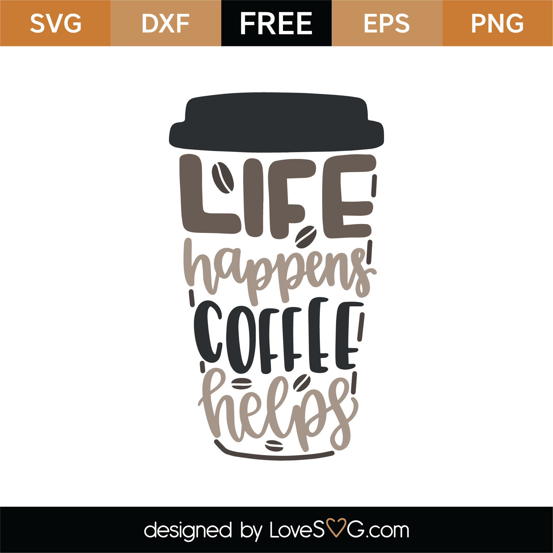 Free Life Happens Coffee Helps SVG Cut File | Lovesvg.com