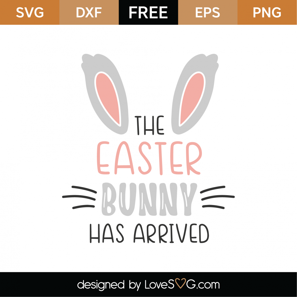 Download Free The Easter Bunny Has Arrived SVG Cut File | Lovesvg.com