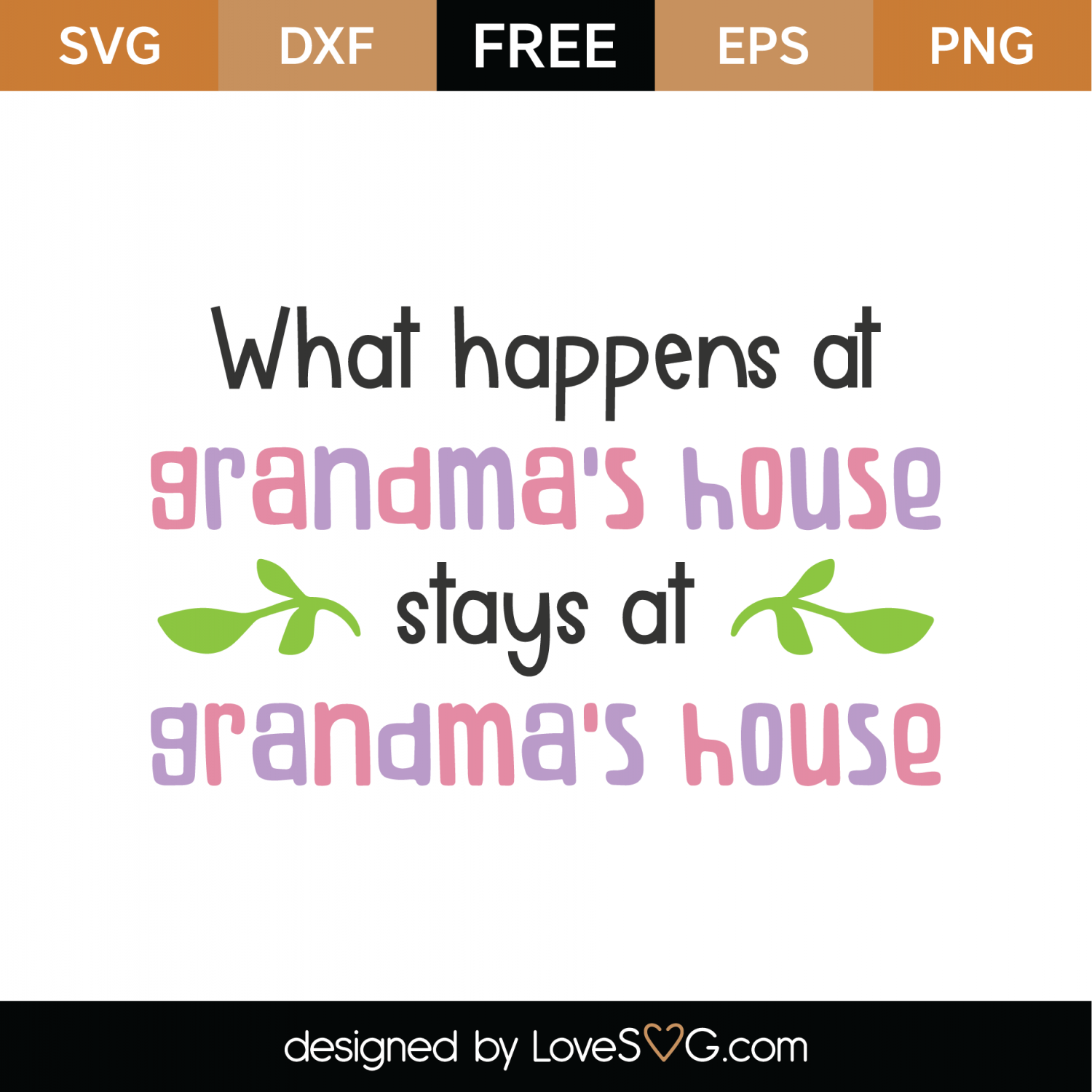 Download Free What Happens At Grandma's House Stays At Grandma's ...