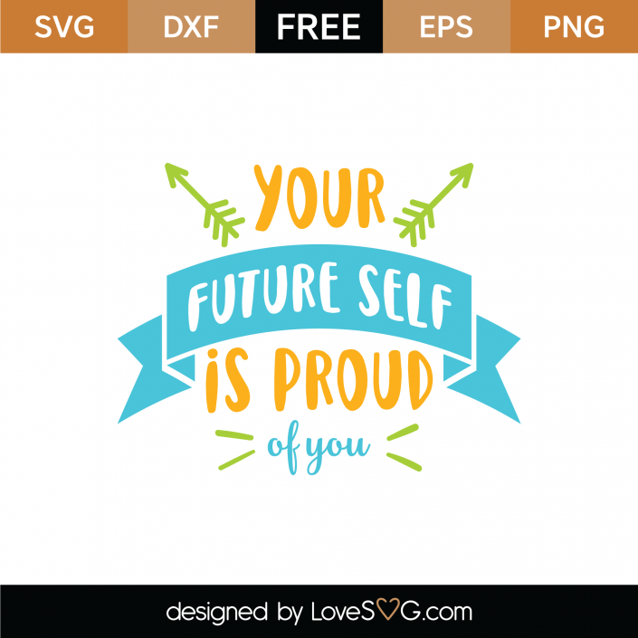 Free Your Future Self Is So Proud Of You SVG Cut File | Lovesvg.com